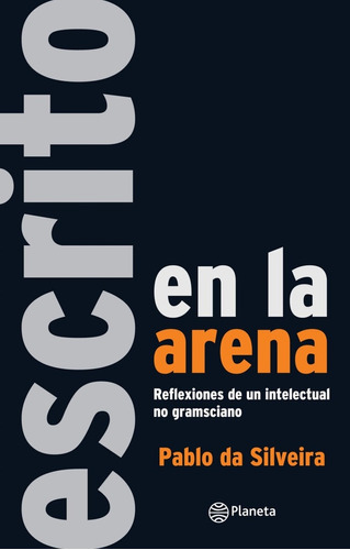 Escrito En La Arena, De Pablo Da Silveira. Editorial Planeta En Español