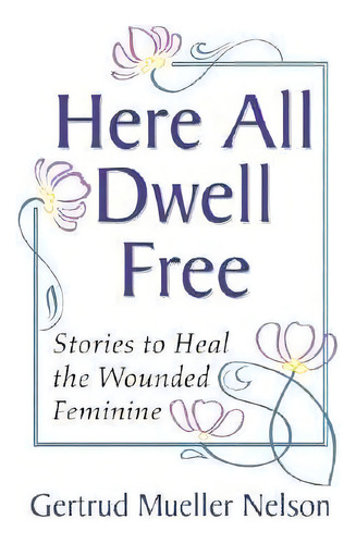 Here All Dwell Free, De Gertrud Mueller Nelson. Editorial Wipf & Stock Publishers, Tapa Blanda En Inglés