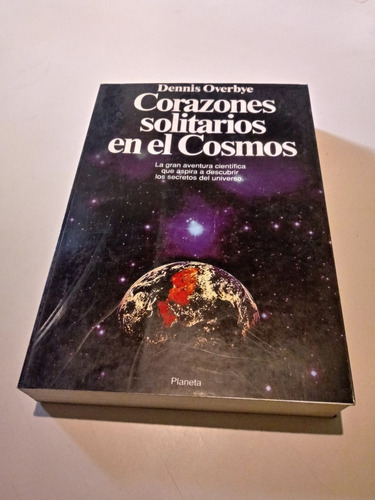 Corazones Solitarios En El Cosmos - Dennis Overbye