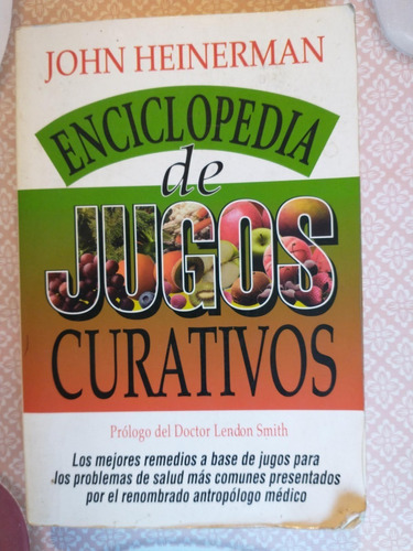 Enciclopedia De Jugos Curativos - John Heinerman