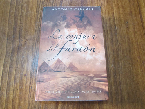 La Conjura Del Faraón - Antonio Cabanas - Ed: Ediciones B 