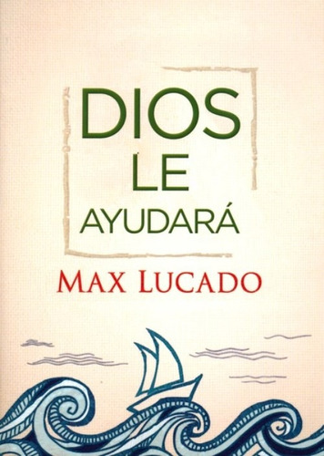 Dios Le Ayudara - Max Lucado