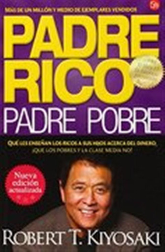 Padre Rico, Padre Pobre (nueva Edición Actualizada) / Robert