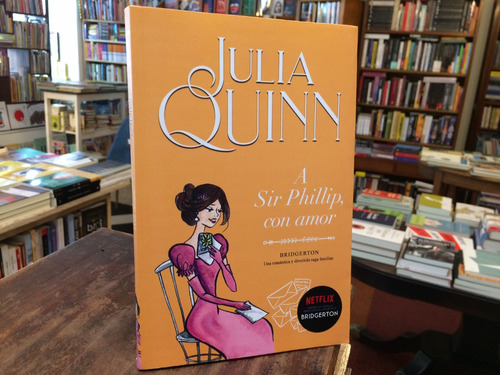 A Sir Phillip, Con Amor. Bridgerton 5 - Julia Quinn