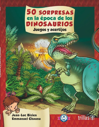 Sorpresas En La Época De Los Dinosaurios 50 Juegos Trillas
