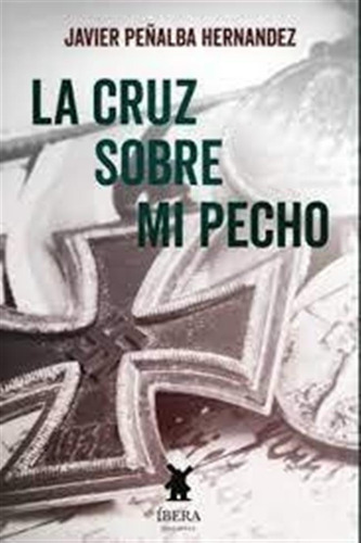 La Cruz Sobre Mi Pecho - Javier Peñalba Hernandez