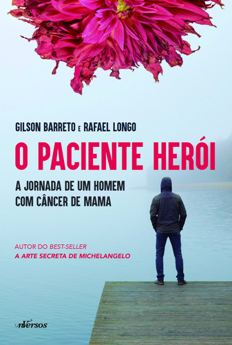 O Paciente Herói: A jornada de um homem com câncer de mama, de Barreto, Gilson. nVersos Editora Ltda. EPP, capa mole em português, 2019