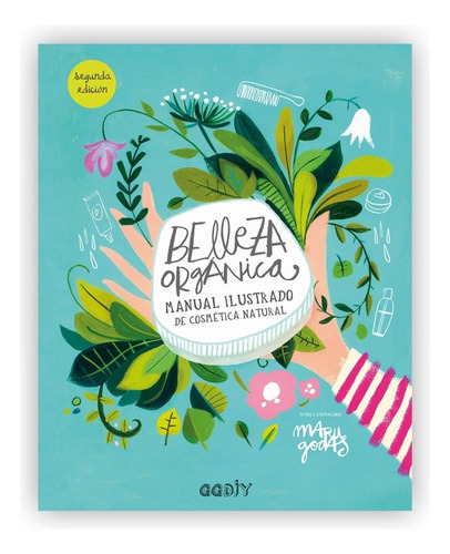 Belleza Orgánica: Manual Ilustrado De Cosmética Natural