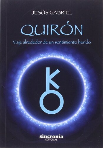 Quirón: Viaje Alrededor  Sentimiento Herido Jesus Gabriel