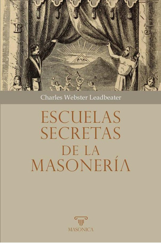 Escuelas Secretas De La Masonería - Charles Webster Leadb...