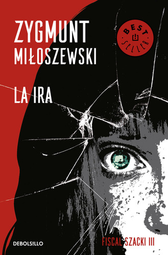 La Ira (un Caso Del Fiscal Szacki 3) - Miloszewski, Zygmunt
