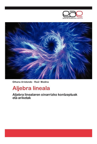Libro: Aljebra Lineala: Aljebra Linealaren Oinarrizko Kontze