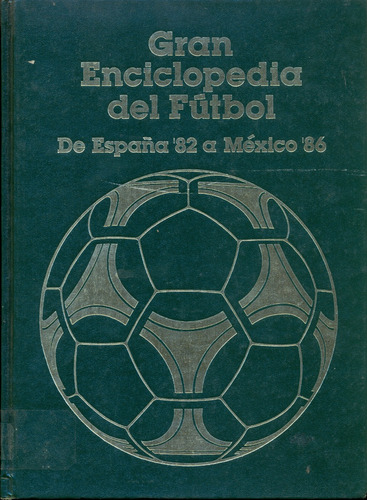 Gran Enciclopedia Del Fútbol  De España 82 A México 86