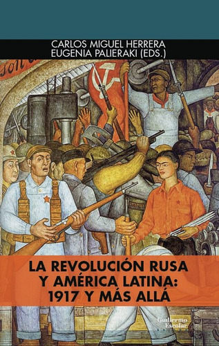La Revolucion Rusa Y America Latina 1917 Y Mas Alla, De Aa.vv.. Editorial Gullermo Escolar Editor, Tapa Blanda En Español