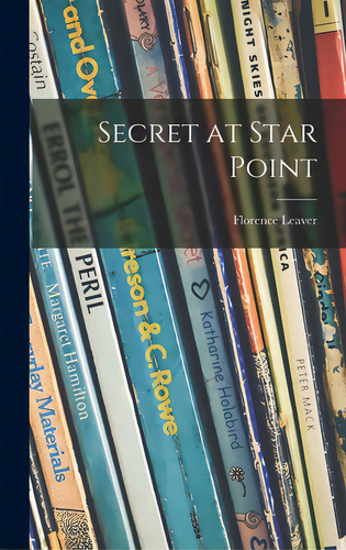 Secret At Star Point, De Leaver, Florence. Editorial Hassell Street Pr, Tapa Dura En Inglés