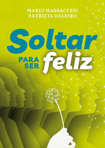 Soltar Para Ser Feliz - Patricia Daleiro / Mario Massaccesi