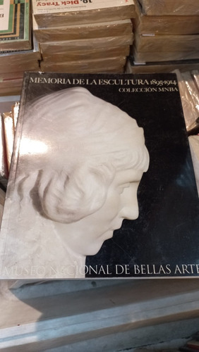 Memoria De La Escultura 1895-1914 Colección Mnba 