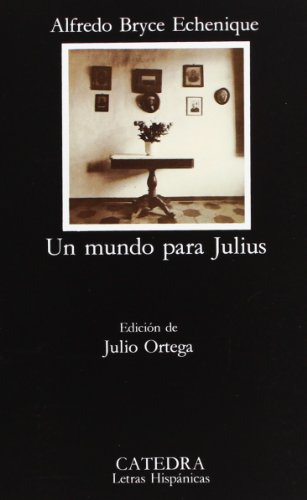 Imagen 1 de 3 de Un Mundo Para Julius, Alfredo Bryce Echenique, Ed. Cátedra