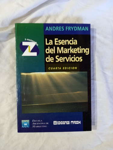 Z Marketing I La Esencia Del Marketing De Servicios Frydman (Usado)