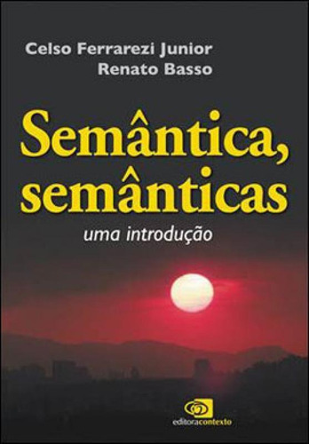 Semântica, Semânticas - Uma Introdução, De Ferrarezi Júnior, Celso. Editora Contexto Universitario, Capa Mole, Edição 1ª Edição - 2013 Em Português