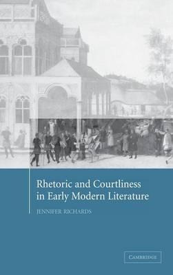 Libro Rhetoric And Courtliness In Early Modern Literature...