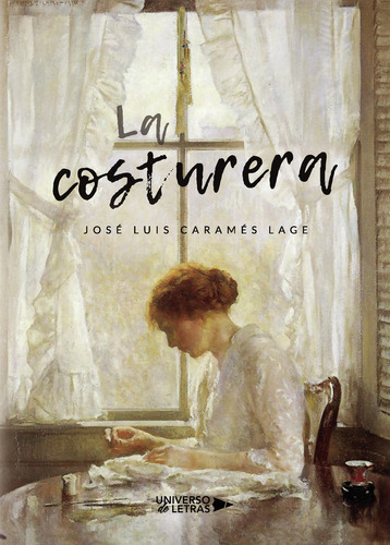 La Costurera, De Caramés Lage , José Luis.., Vol. 1.0. Editorial Universo De Letras, Tapa Blanda, Edición 1.0 En Español, 2019
