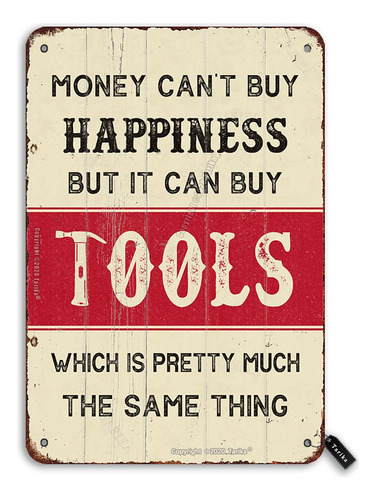 Money Can't Buy Happiness But It Can Buy Tools - Letrero Dec