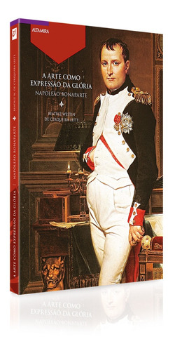 A Arte Como Expressão Da Glória: Napoleão Bonaparte