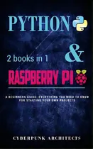 Comprar Coding: Python & Raspberry Pi: 2 Books In 1 The Blueprint To Raspberry Pi 3 And Python Programming, De Architects, Cyberpunk. Editorial Createspace, Tapa Blanda En Inglés