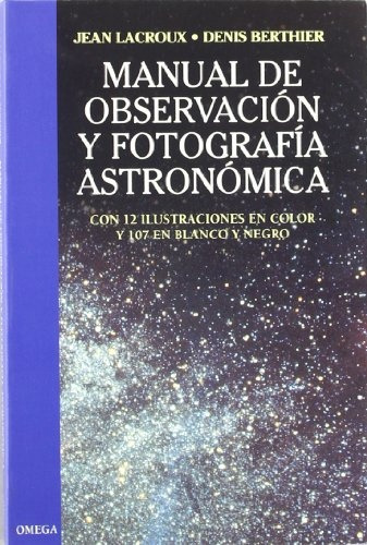 Manual De Observacion Y Fotog. Astronomica - / Berthier Lacr