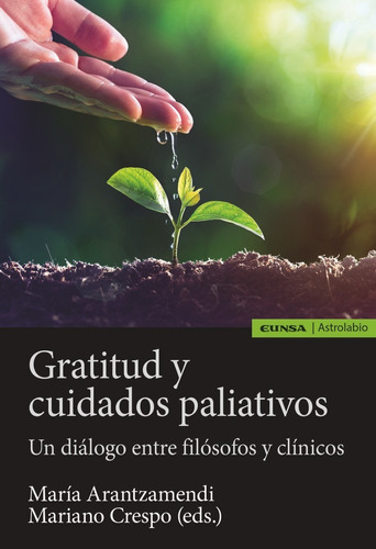 GRATITUD Y CUIDADOS PALIATIVOS, de CRESPO SESMERO,MARIANO. Editorial EDICIONES UNIVERSIDAD DE NAVARRA, S.A., tapa blanda en español