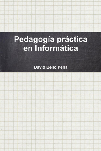 Libro: Pedagogìa Pr·ctica En Inform·tica (spanish Edition)