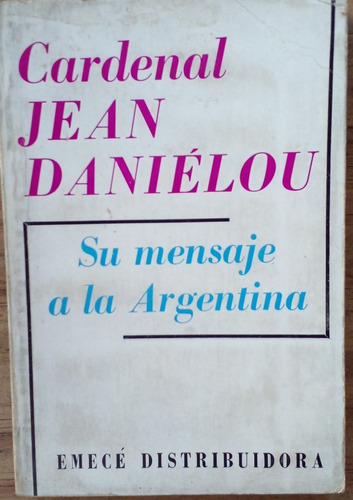 Cardenal Jean Daniélou - Su Mensaje A La Argentina