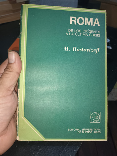 Roma: De Los Orígenes A La Última Crisis - Rostovtzeff