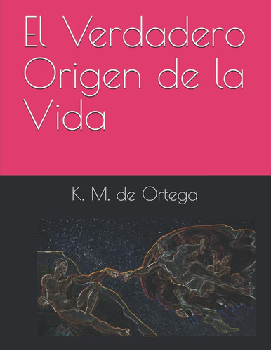 Libro: El Verdadero Origen De La Vida (spanish Edition)