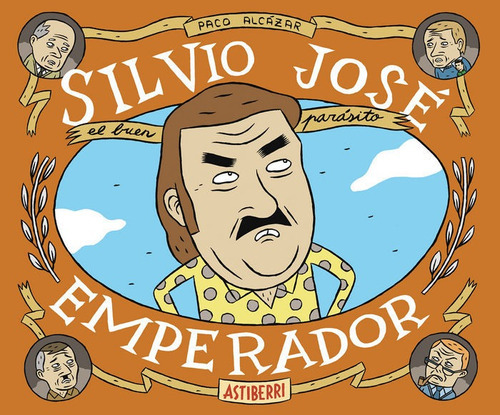 Silvio JosÃÂ©, Emperador, de Alcázar, Paco. Editorial ASTIBERRI EDICIONES, tapa blanda en español