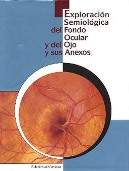 Exploracion Semiologica Del Fondo Ocular Y Del Ojo Y Sus Ane