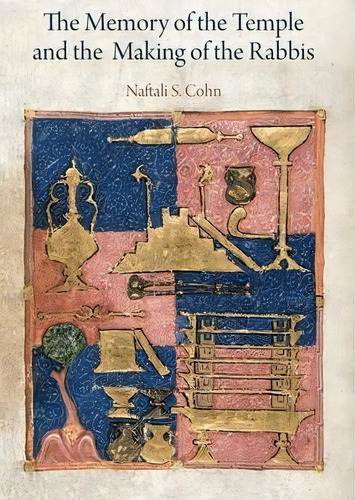 The Memory Of The Temple And The Making Of The Rabbis, De Naftali S. Cohn. Editorial University Pennsylvania Press, Tapa Dura En Inglés