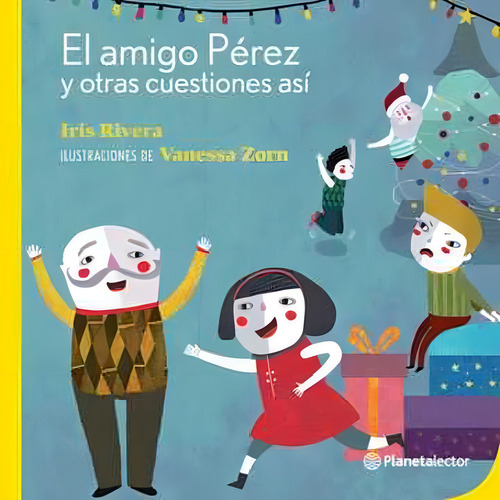 El Amigo Perez Y Otras Cuestiones Asi - Planeta Amarillo, de Rivera Iris. Editorial PLANETALECTOR, tapa blanda en español, 2020