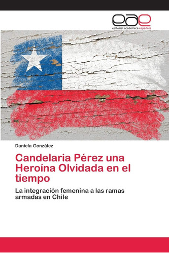 Libro: Candelaria Pérez Una Heroína Olvidada Tiempo: La