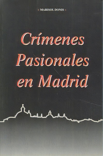 Crãâmenes Pasionales En Madrid, De Donis, Marisol. Editorial Ediciones La Libreria, Tapa Blanda En Español