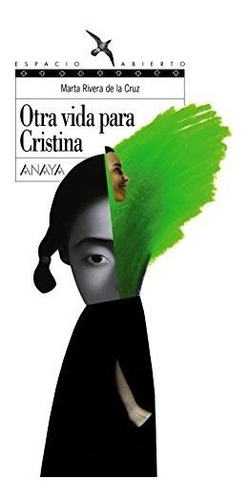 Otra Vida Para Cristina (literatura Juvenil - Espacio Abiert