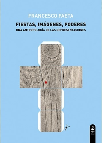 Fiestas Imagenes Poderes - Faeta Francisco (libro)