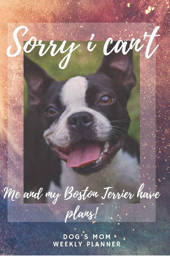 Libro: Sorry I Cant - Me And My Boston Terrier Have Plans! 