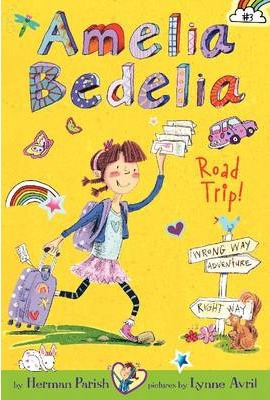 Amelia Bedelia Chapter Book #3: Amelia Bedelia Road Trip!...