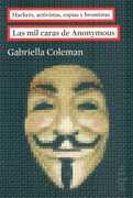 Las Mil Caras De Anonymous - Hackers, Activistas, Espía...