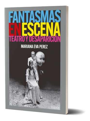 Libro Fantasmas En Escena - Mariana Eva Perez - Paidós