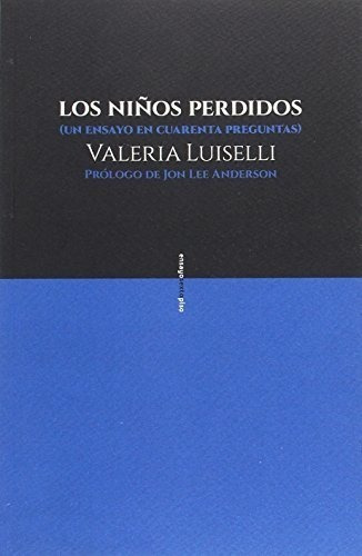 Ni Os Perdidos  Los   Un Ensayo En Cuarenta Preguntas