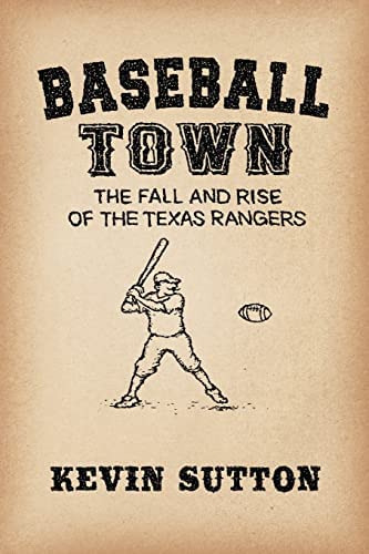 Baseball Town: The Fall And Rise Of The Texas Rangers, De Sutton, Kevin. Editorial Createspace Independent Publishing Platform, Tapa Blanda En Inglés