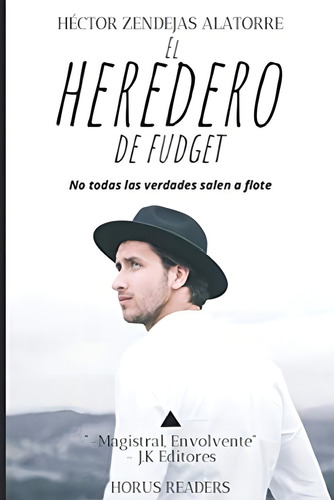 El Heredero De Fudget: No Todas Las Verdades Salen A Flote (spanish Edition), De Zendejas Alatorre, Hector. Editorial Oem, Tapa Dura En Español